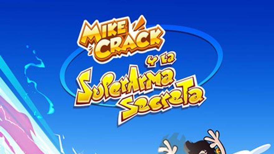 Mikecrack y la Superarma Secreta