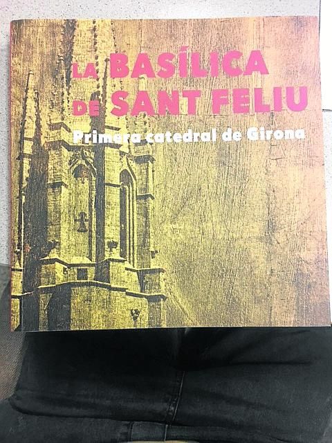 Portada del llibre "La Basílica de Sant Feliu. Primera Catedral de Girona"