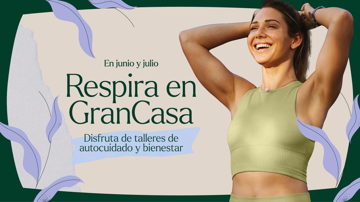 En junio y julio, 'RESPIRA' en GranCasa con talleres de bienestar y autocuidado.