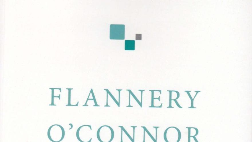 Flannery O&#039;connor: una fe lúcida y feroz