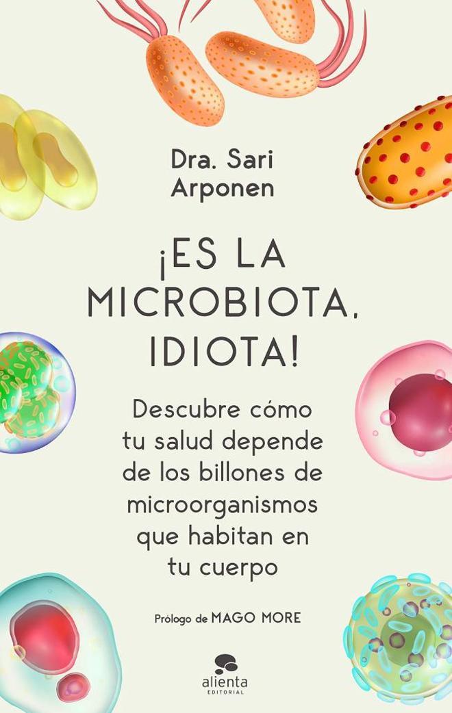 ¡Es la microbiota, idiota!, de Sari Arponen