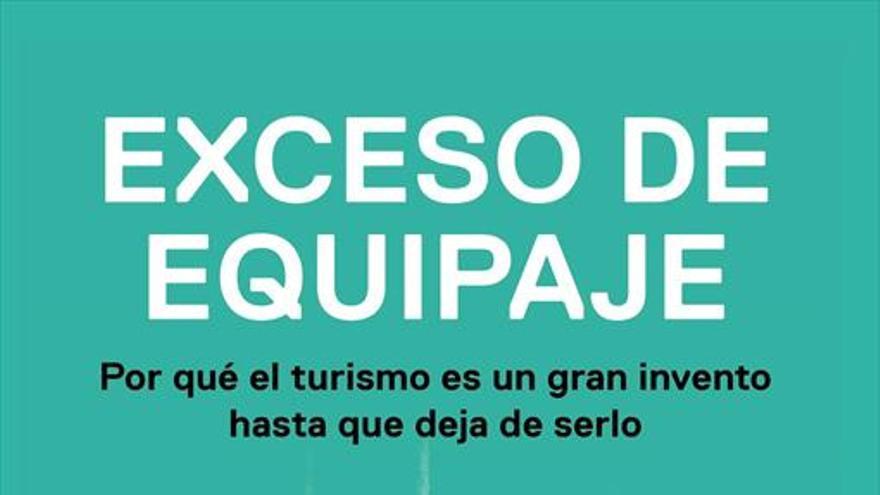 ‘Exceso de equipaje’, un análisis crítico del turismo