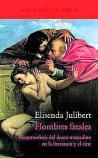 ELISENDA JULIBERT. Hombres fatales. Acantilado, 176 páginas, 16 €.