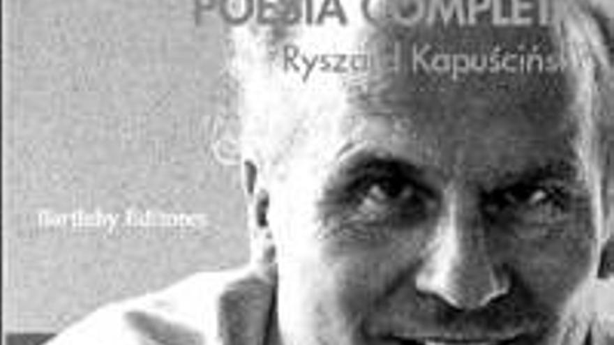 Bartleby edita la ´Poesía completa´ de Kapuscinski