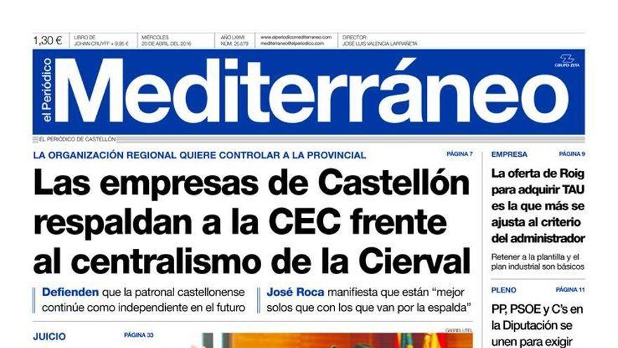Las empresas de Castellón respaldan a la CEC frente al centralismo de la Cierval, en la portada de Mediterráneo