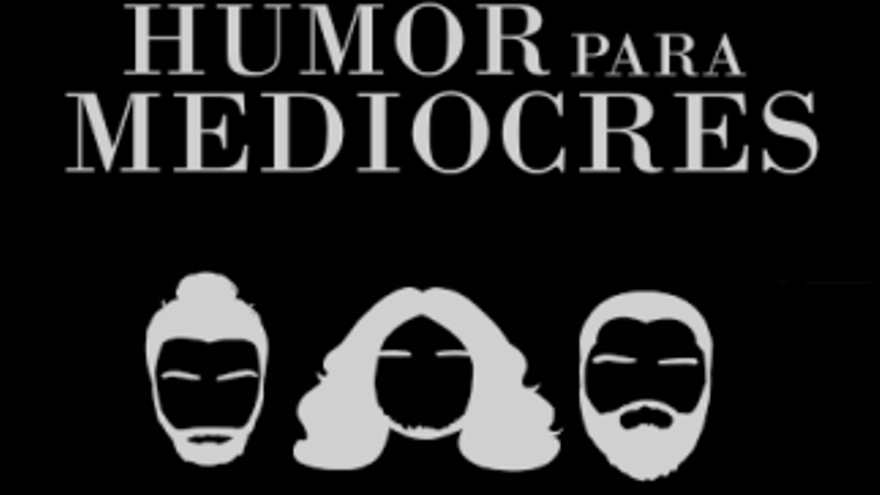 Adri Guijarro, Víctor Ariza y Pedro Mir - Humor para mediocres