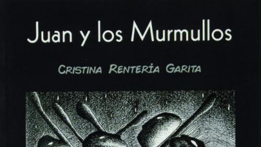 ‘Juan y los murmullos’, de Cristina Rentería