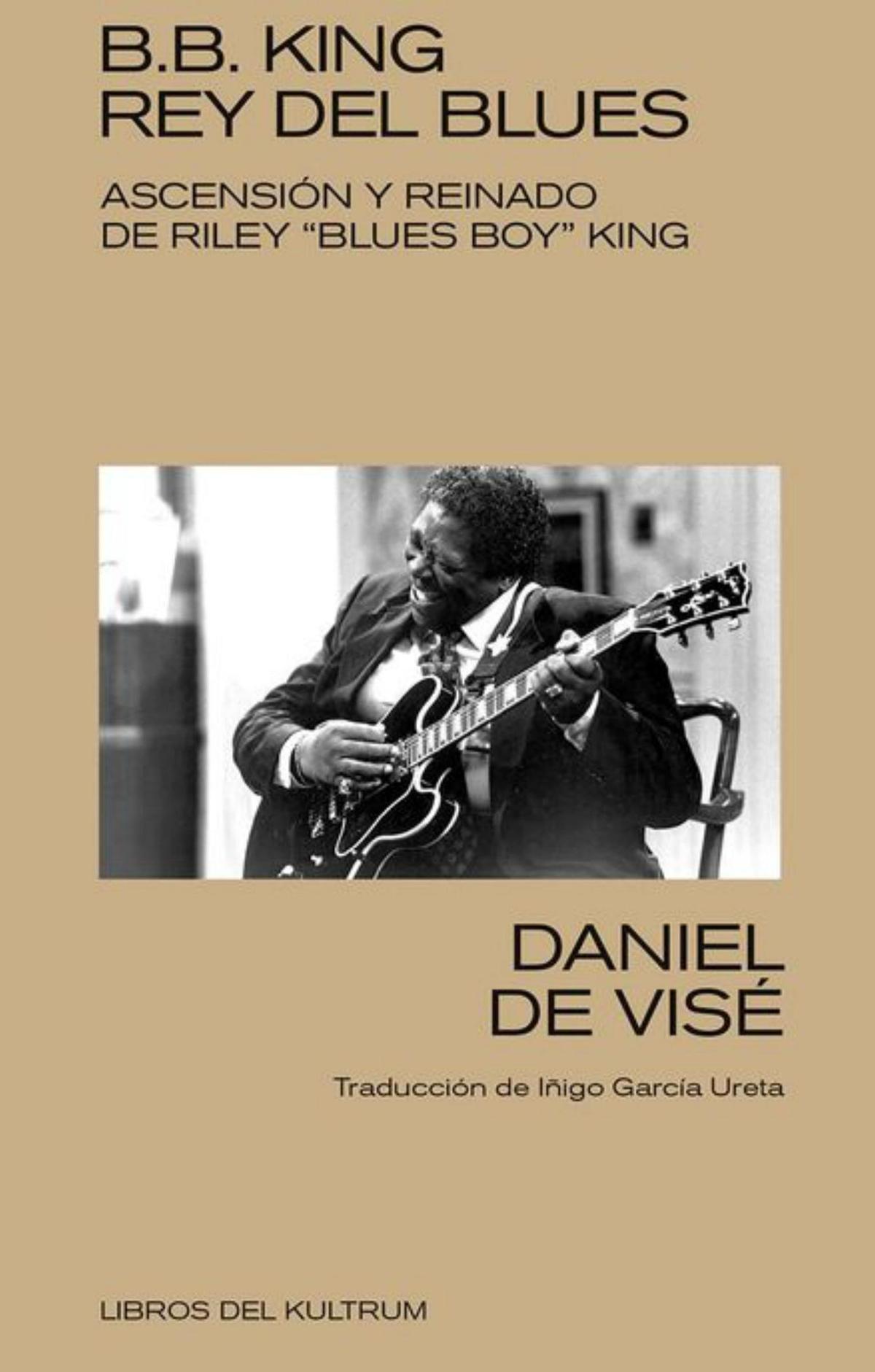B. B. KING: REY DEL BLUES, DANIEL DE VISE