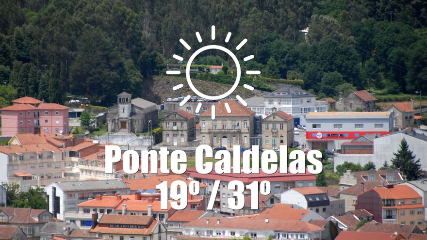 El tiempo en Ponte Caldelas: previsión meteorológica para hoy, miércoles 16 de julio