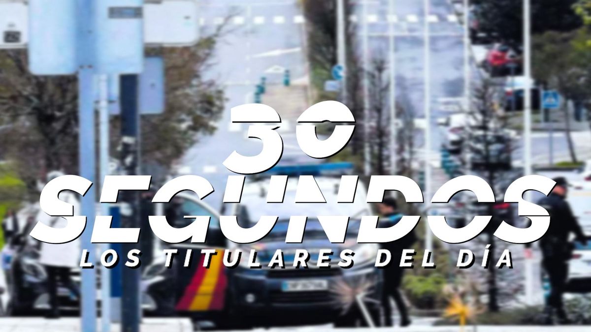 Los titulares del día en 30 segundos