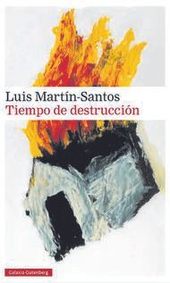 LUIS MARTÍN SANTOS. Tiempo de destrucción. Edición de Mauricio Jalón.  Galaxia Gutenberg, 352 páginas, 21,90 €.