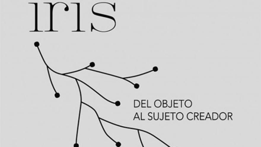 Iris, del Objeto al sujeto creador