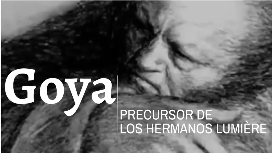 Goya, precursor de los hermanos Lumière