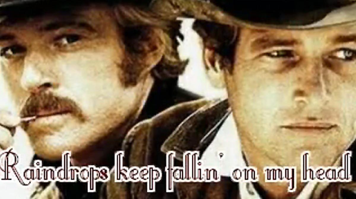 ’Raindrops keep falling on my head’ interpretada per B. J. Thomas en la banda sonora original de ’Dos hombres y un destino’.