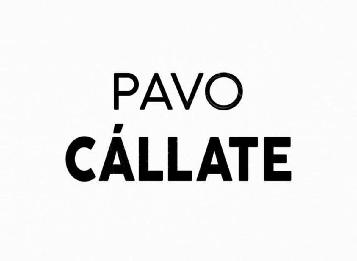 Cartel 'Pavo, cállate'