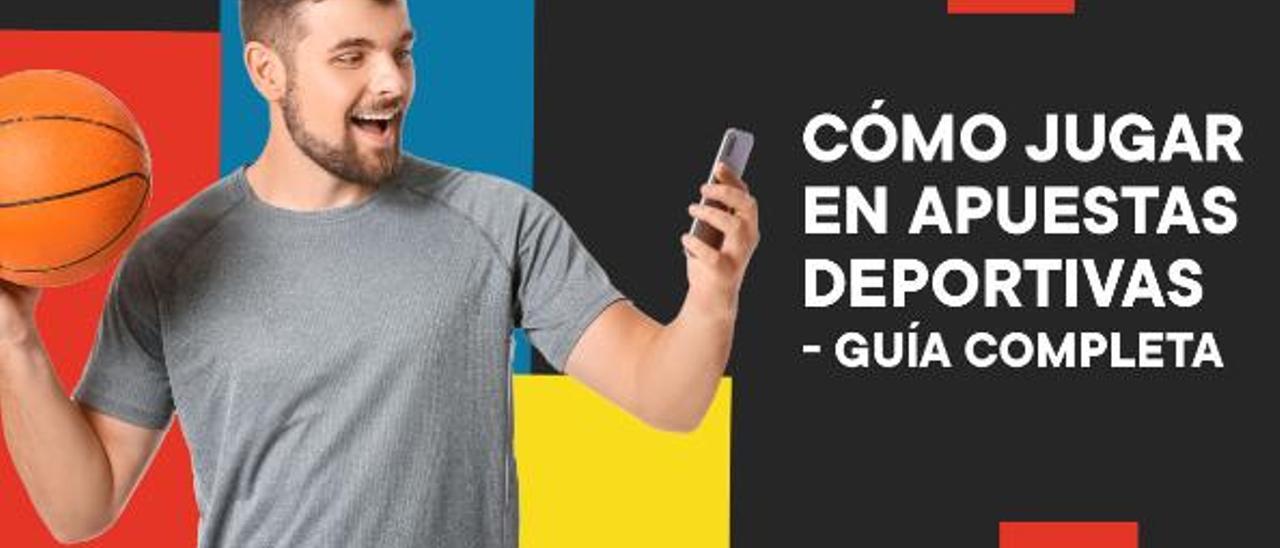 Cómo jugar apuestas deportivas: Guía completa y nuestras recomendaciones para apostar