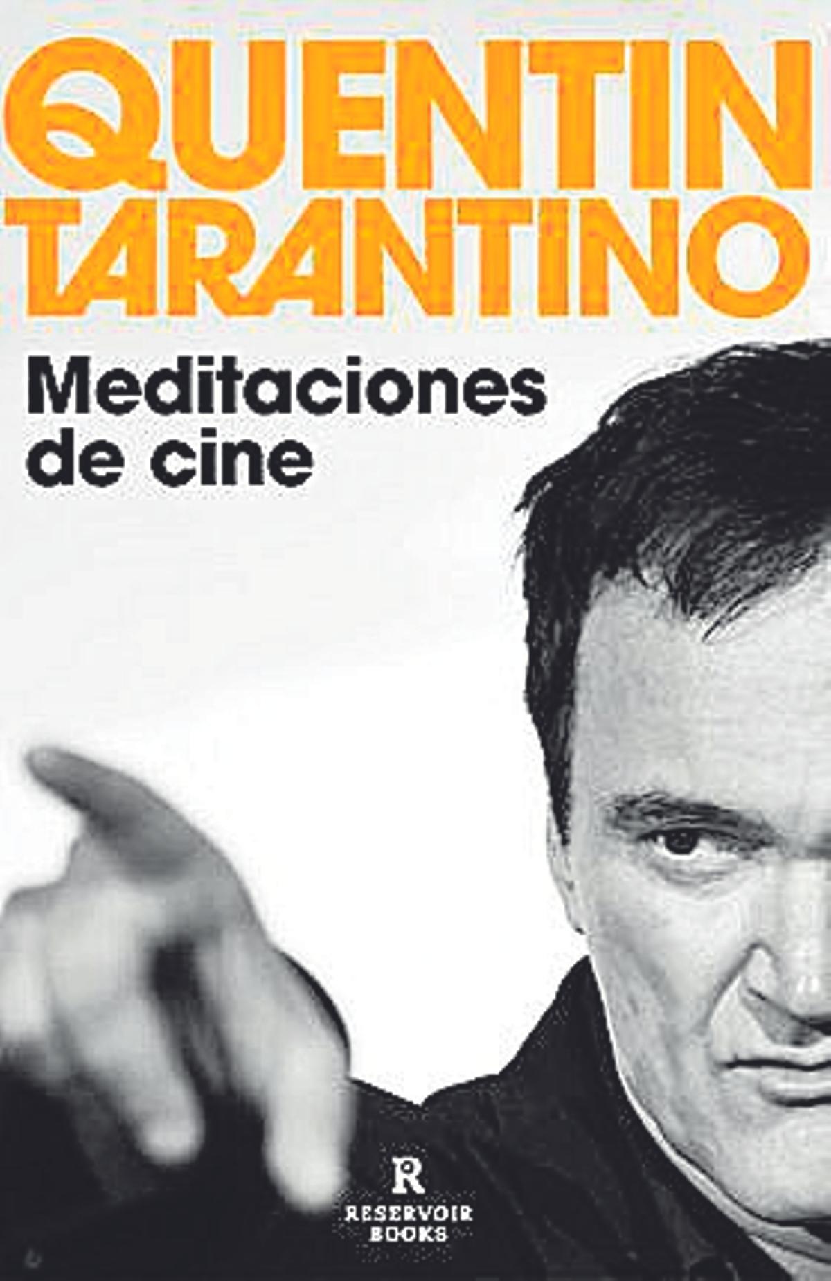 Quentin Tarantino Meditaciones de cine Reservoir Books 424 páginas / 21 euros (10 euros versión digital)