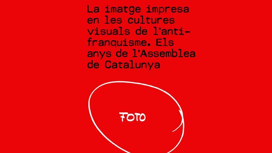 La imatge impresa de les cultures visuals de l&#039;antifranquisme. Els anys de l&#039;Assemblea de Catalunya