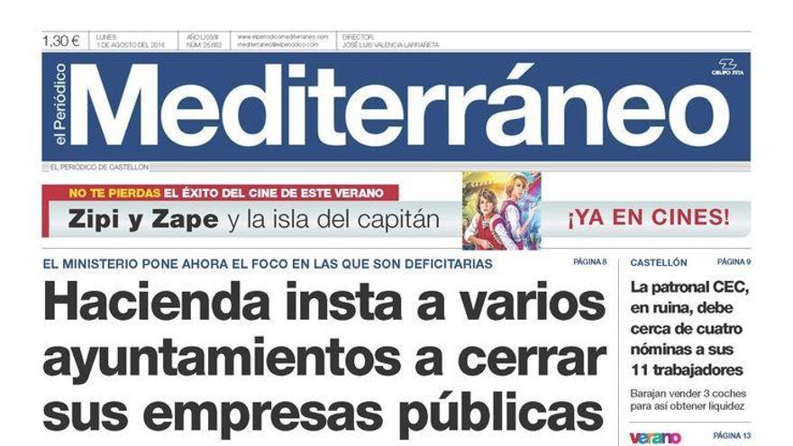 ‘Hacienda insta a varios ayuntamientos a cerrar las empresas públicas deficitarias’, hoy en portada de ‘Mediterráneo’.