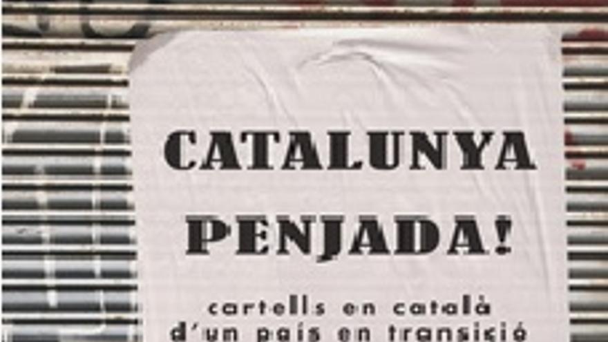 Exposició Catalunya Penjada! Cartells en Català dun país de transició